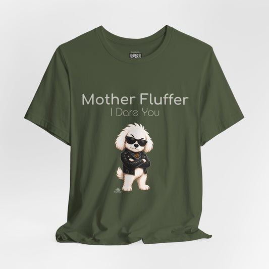 Mother Fluffer, I Dare You - T-Shirt