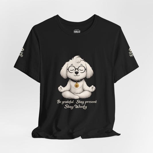 Be Grateful Stay Present – Funny Dog Lover T-Shirt