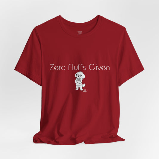 Zero Fluff Given - T-Shirt