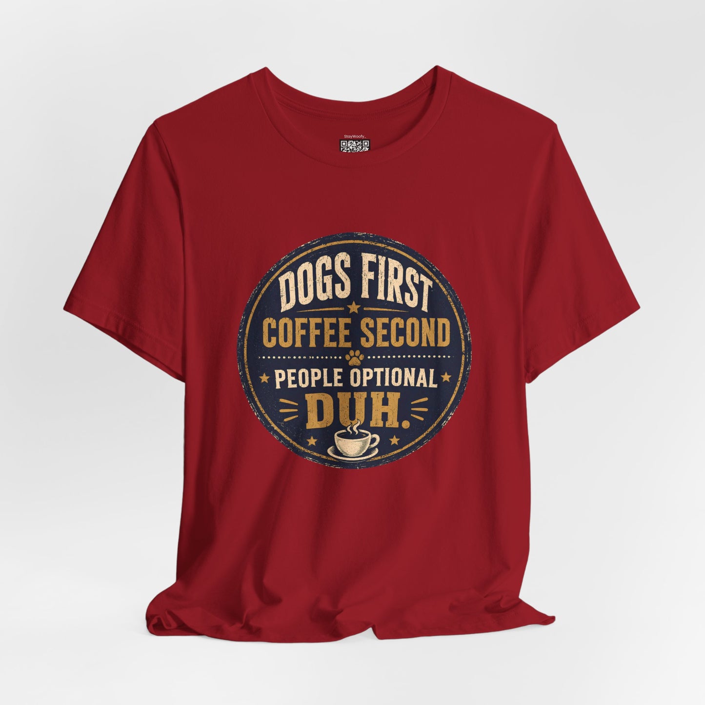 Dogs First Duh , Coffee Second - T-Shirt