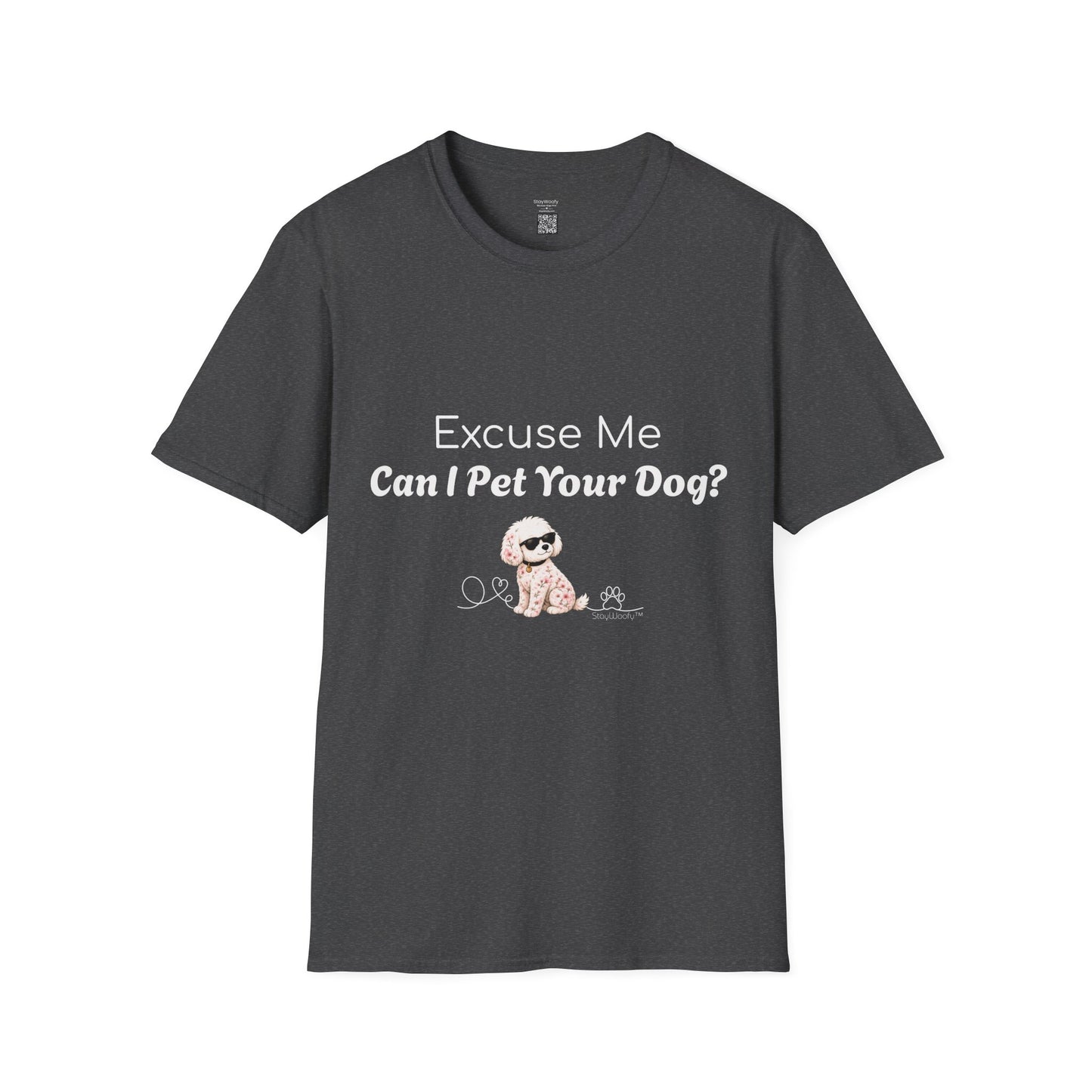 Pretty Cool Woofy: Excuse Me, Can I Pet Your Dog - T-Shirt