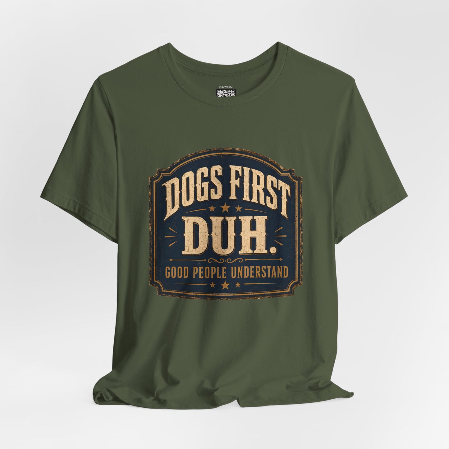 Dogs First Duh, Good People Understand- T-Shirt