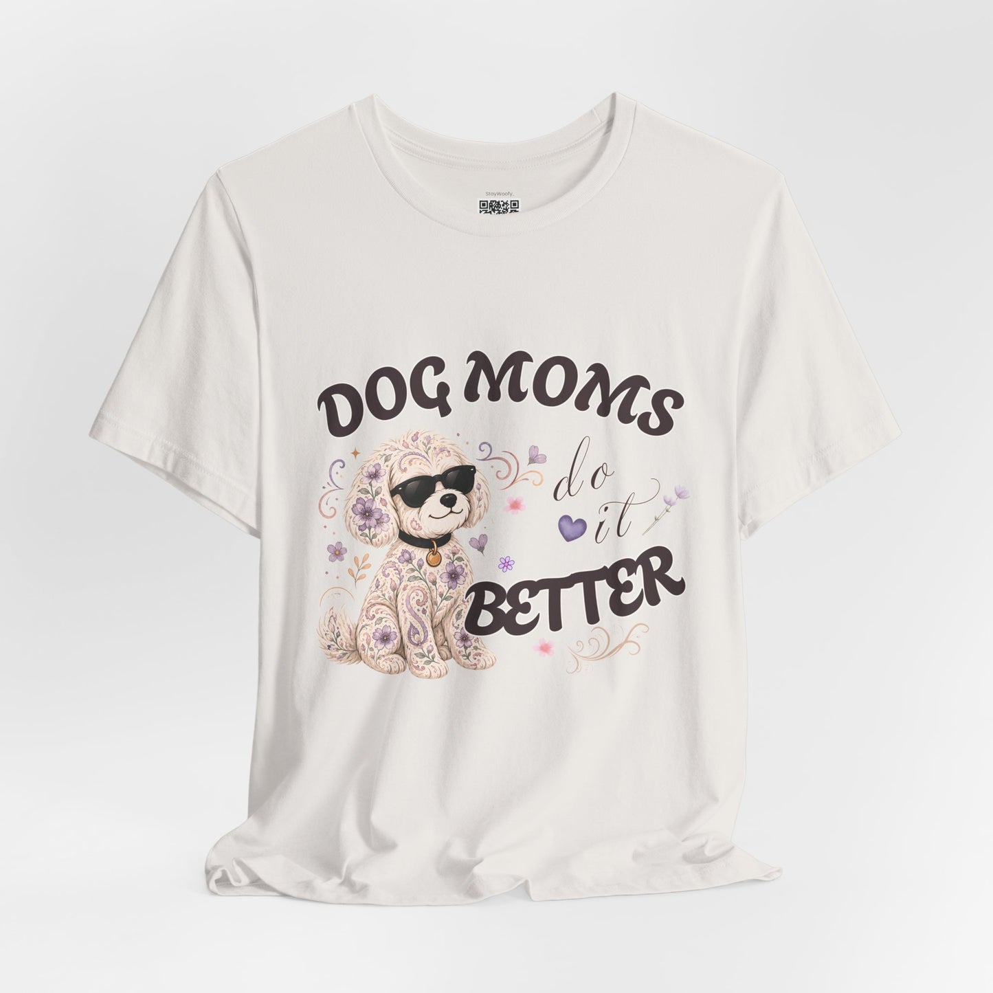Dog Moms Do It Better - T-Shirt