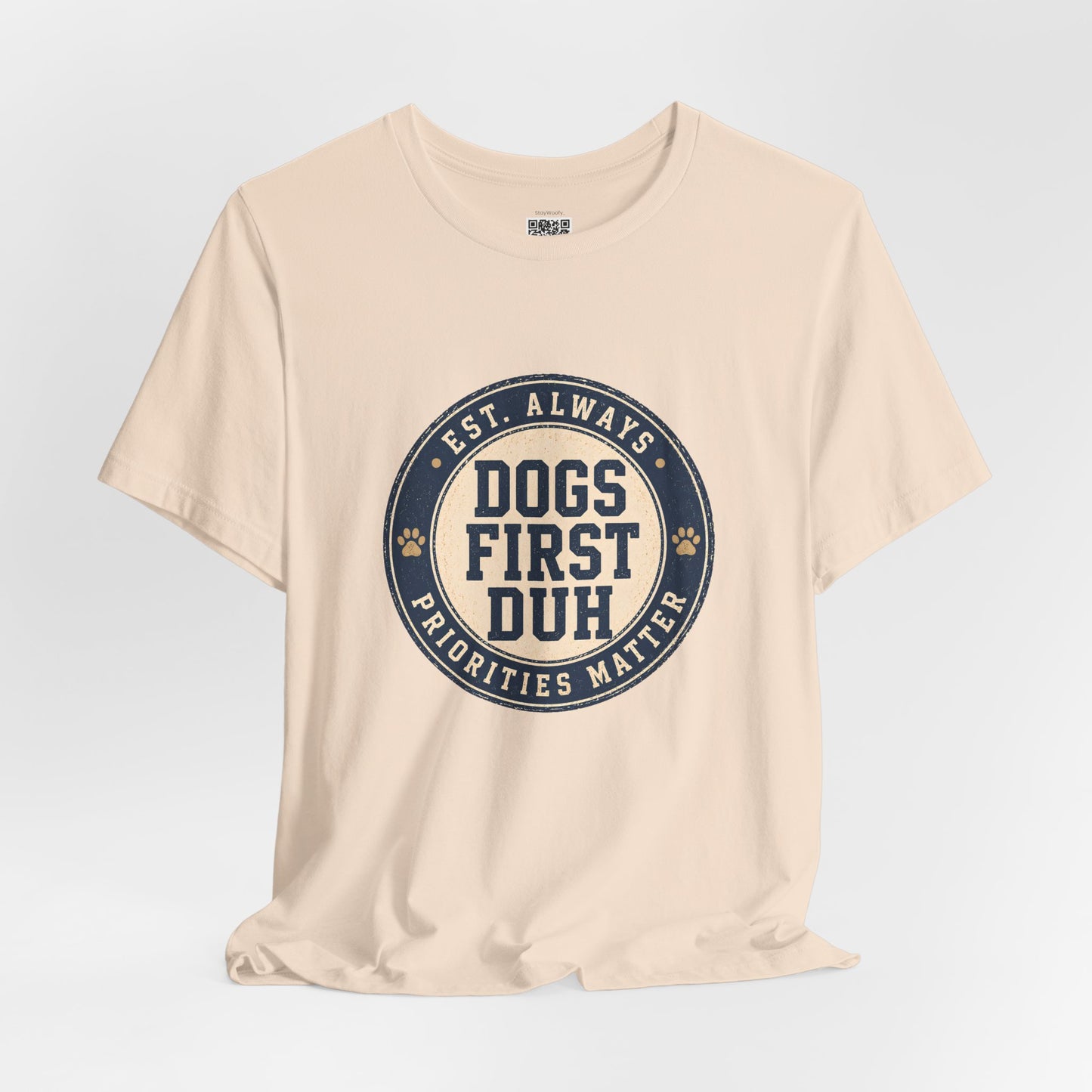Dogs First Duh, Est. Always - T-Shirt