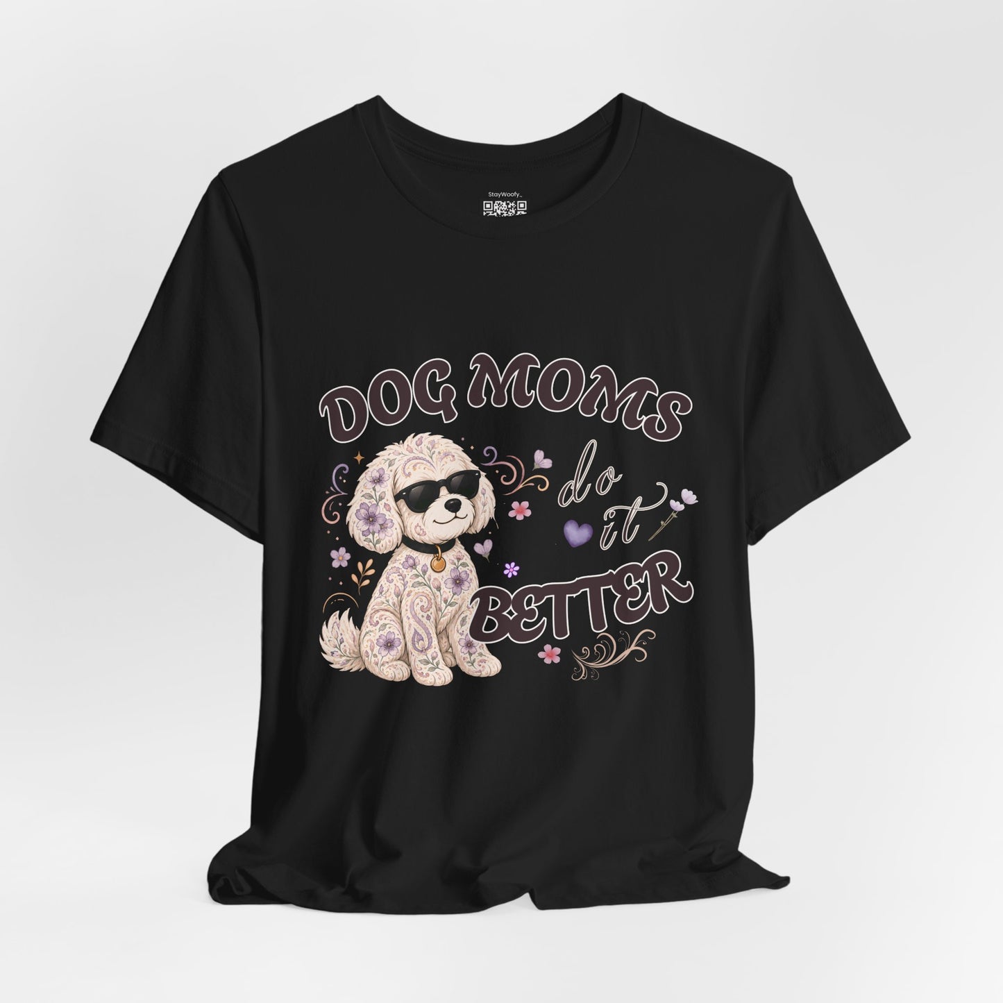 Dog Moms Do It Better - T-Shirt