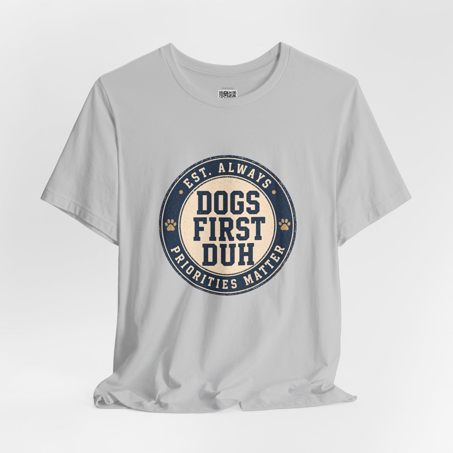 Dogs First Duh, Est. Always - T-Shirt
