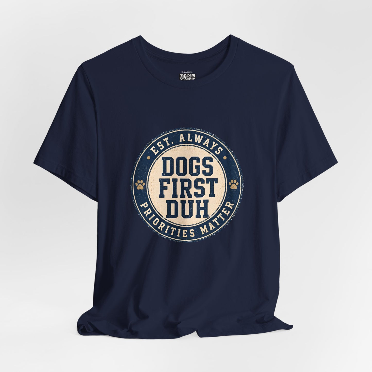 Dogs First Duh, Est. Always - T-Shirt