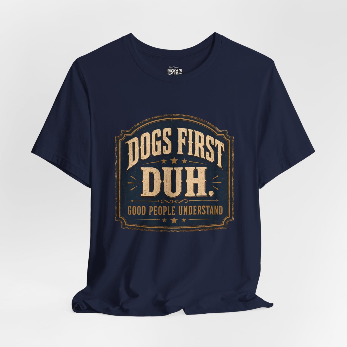 Dogs First Duh, Good People Understand- T-Shirt