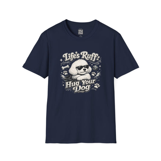 Life's Ruff, Hug Your Dog Tee Shirt