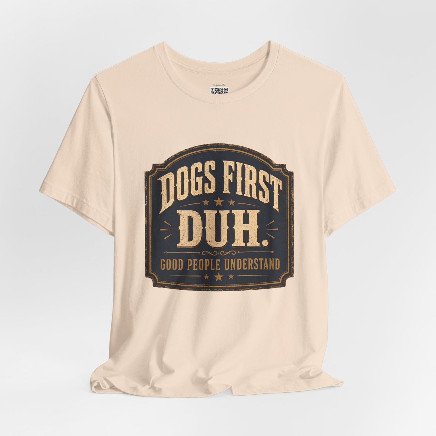Dogs First Duh, Good People Understand- T-Shirt