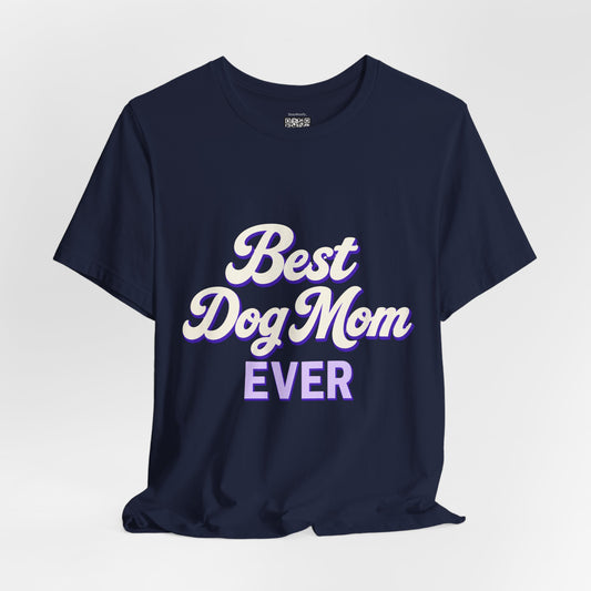 Best Dog Mom Ever - T-Shirt
