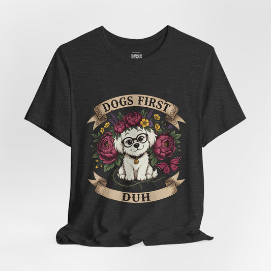Dogs First Duh - T-Shirt