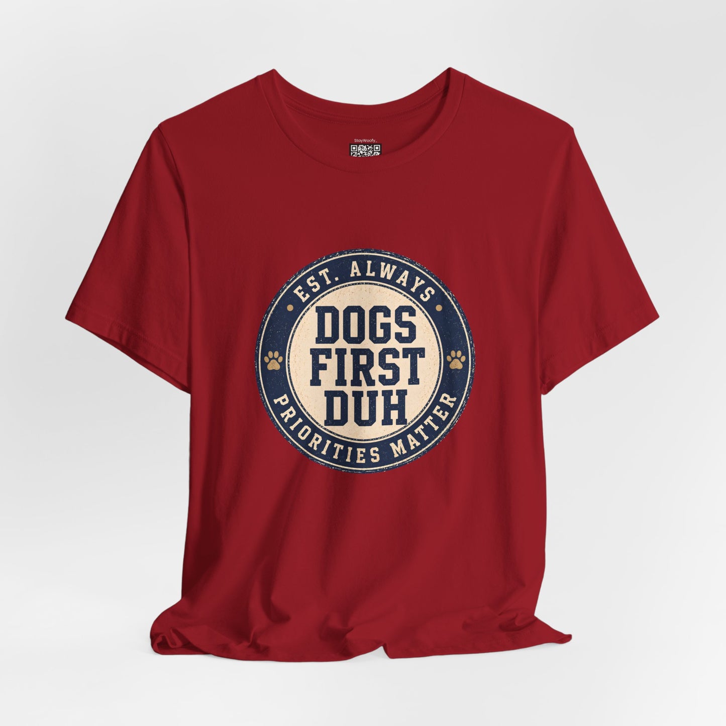 Dogs First Duh, Est. Always - T-Shirt