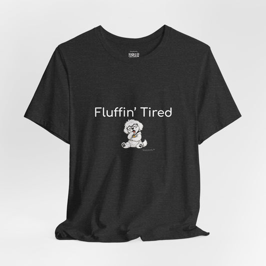 Fluffin' Tired - T-Shirt