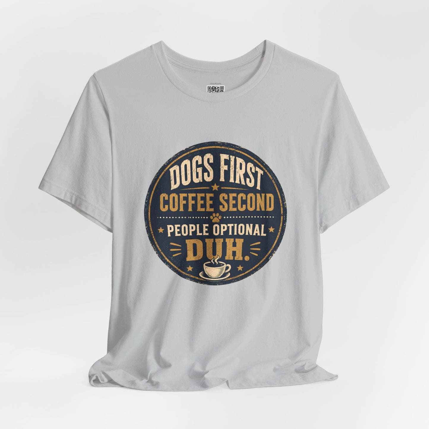 Dogs First Duh , Coffee Second - T-Shirt