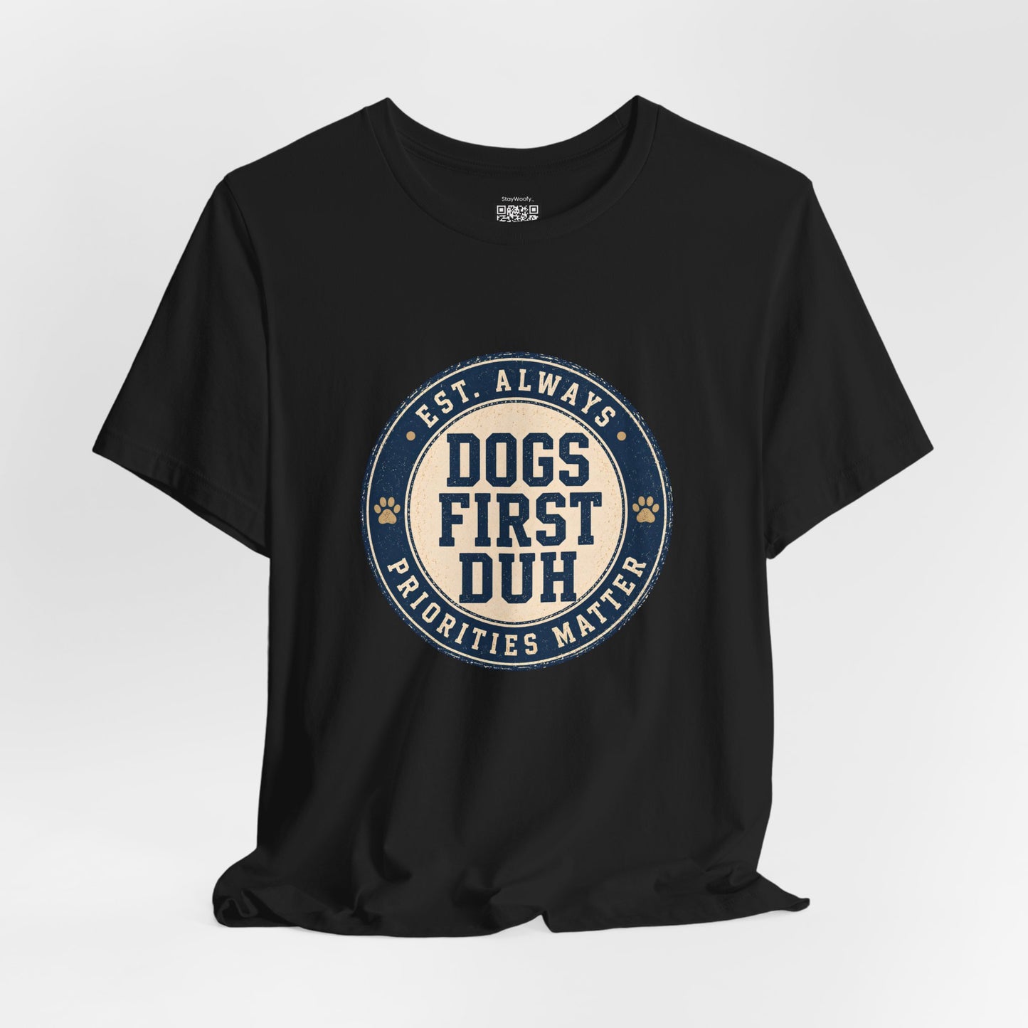 Dogs First Duh, Est. Always - T-Shirt