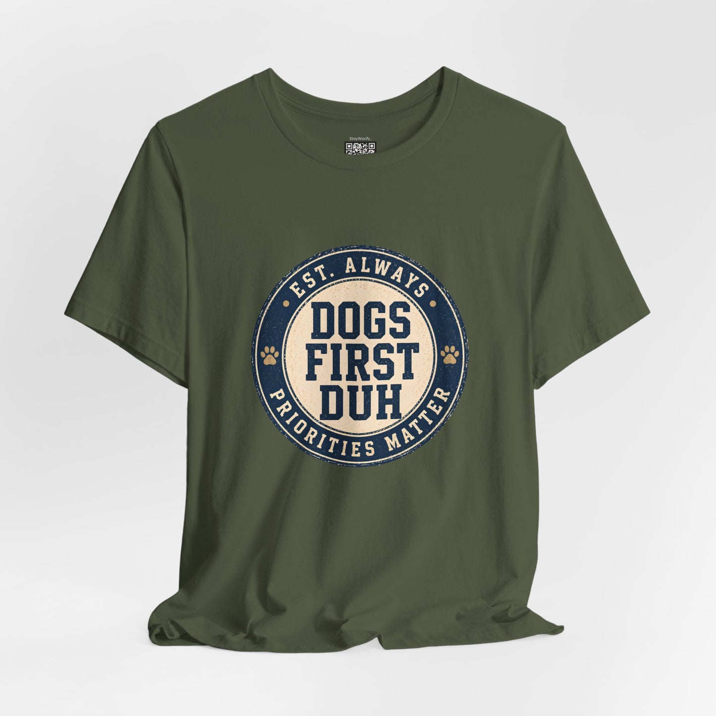 Dogs First Duh, Est. Always - T-Shirt