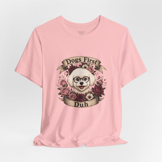 "Dogs First Duh" Tee Shirt