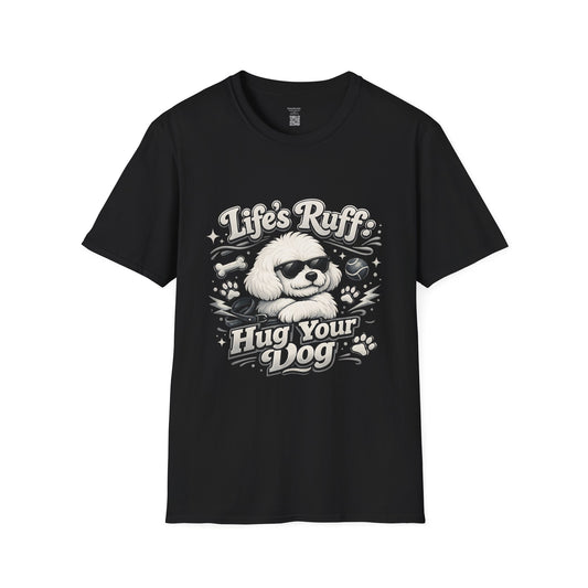 "Life's Ruff, Hug Your Dog" Tee Shirt