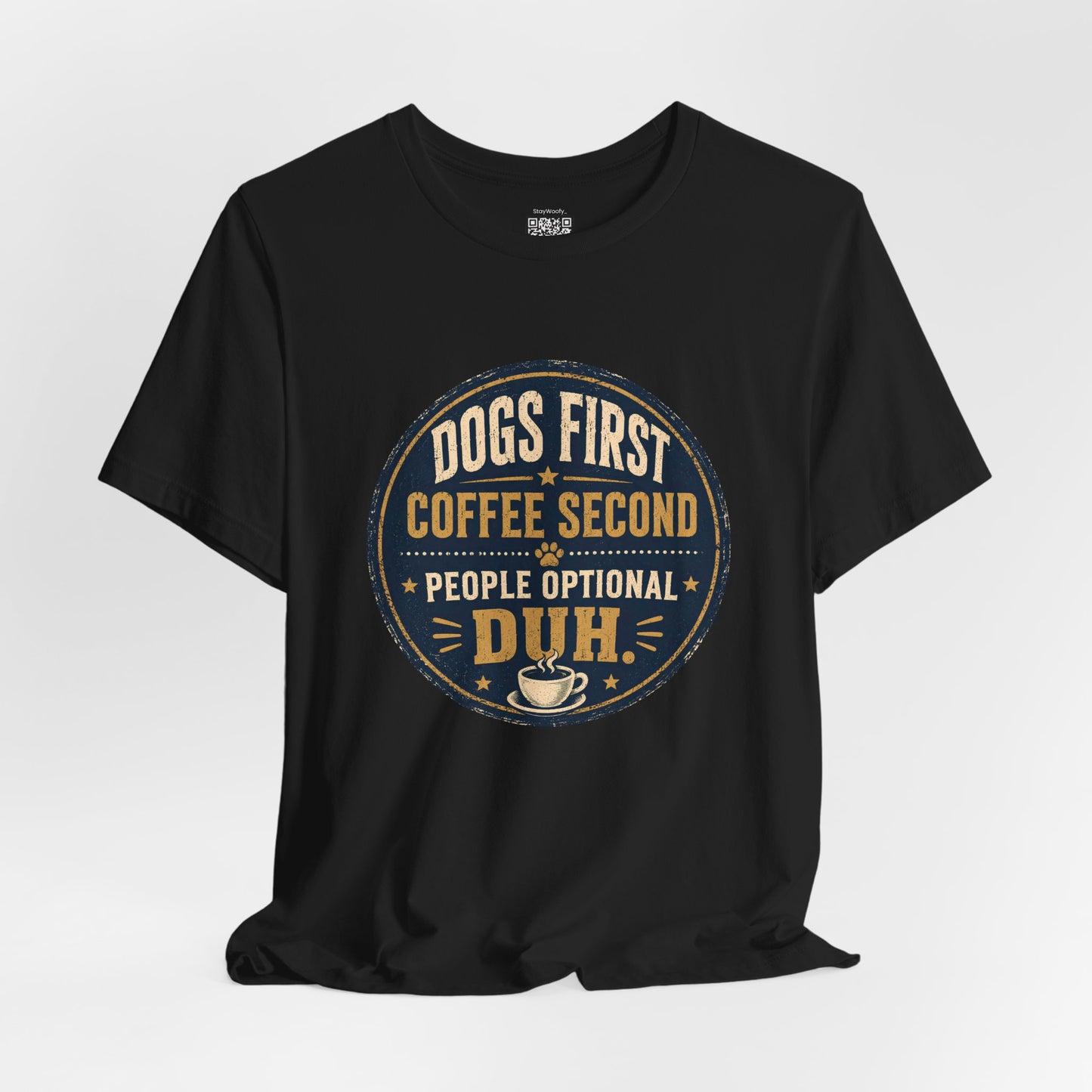 Dogs First Duh , Coffee Second - T-Shirt