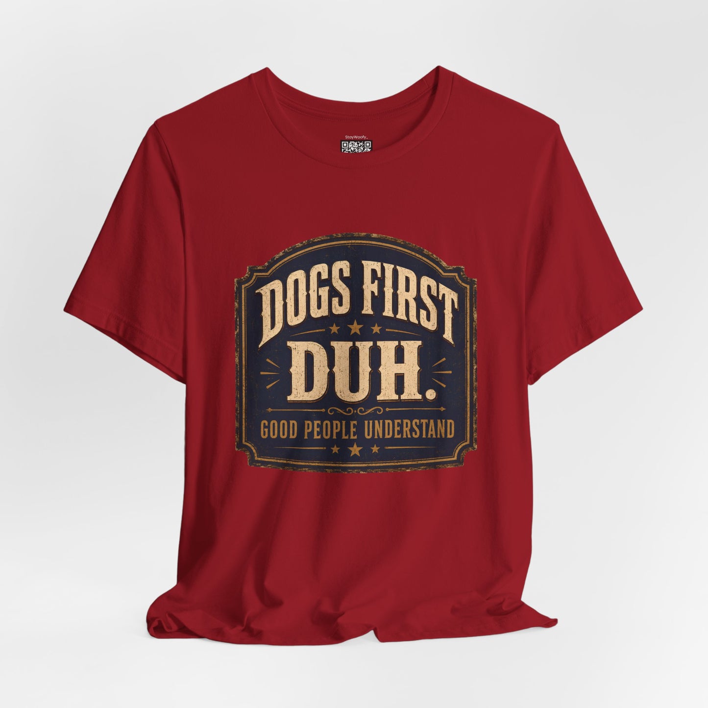 Dogs First Duh, Good People Understand- T-Shirt