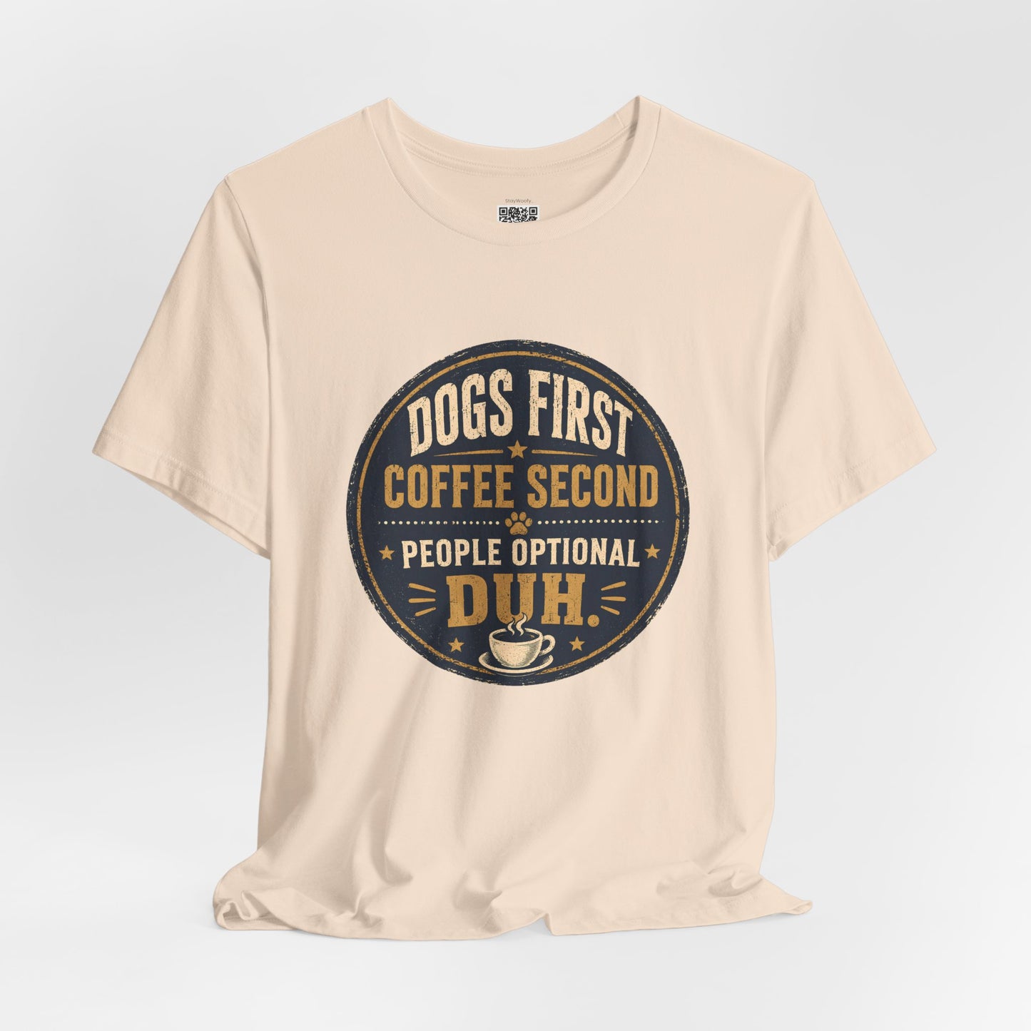 Dogs First Duh , Coffee Second - T-Shirt