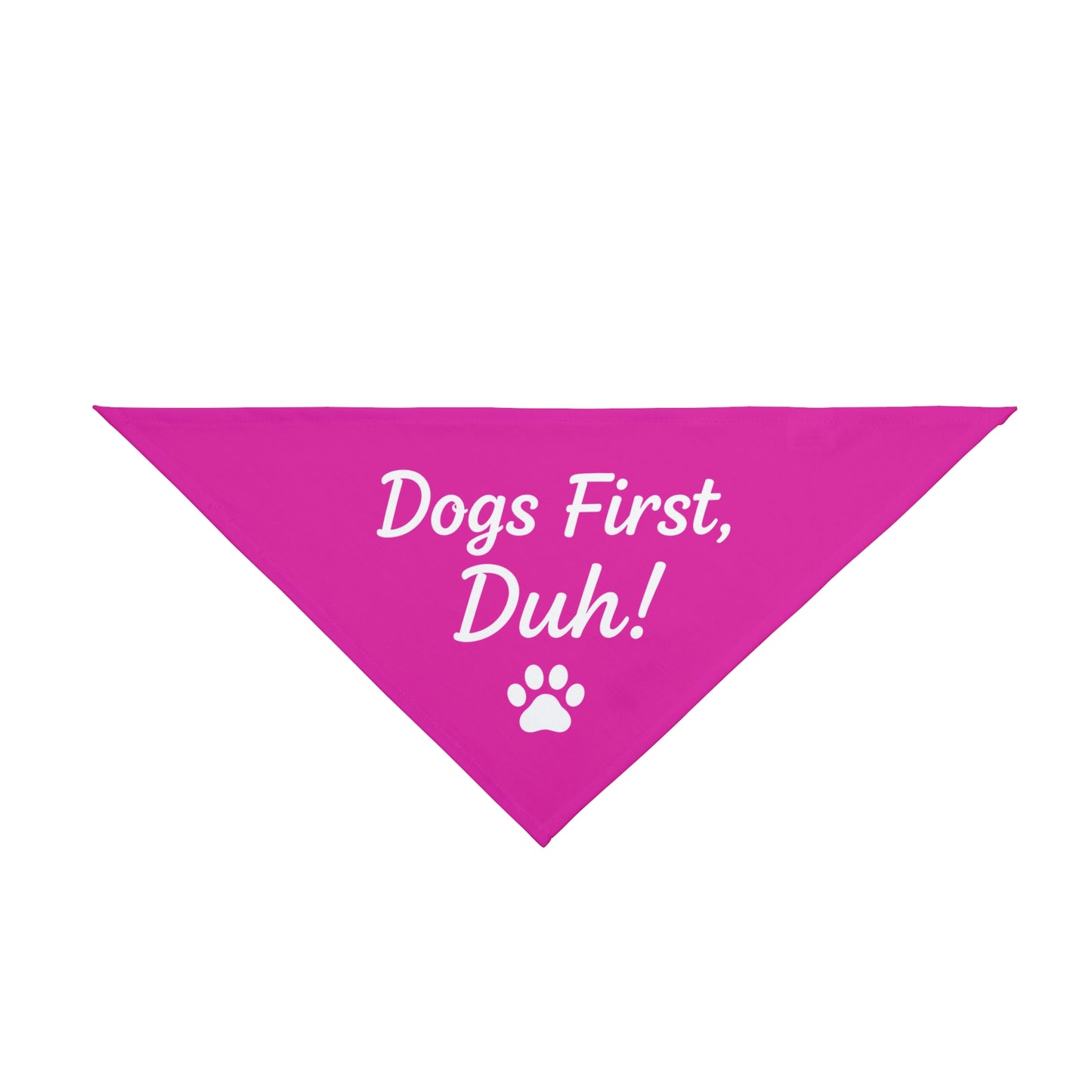 Dogs First, Duh Pink— Dog Bandana