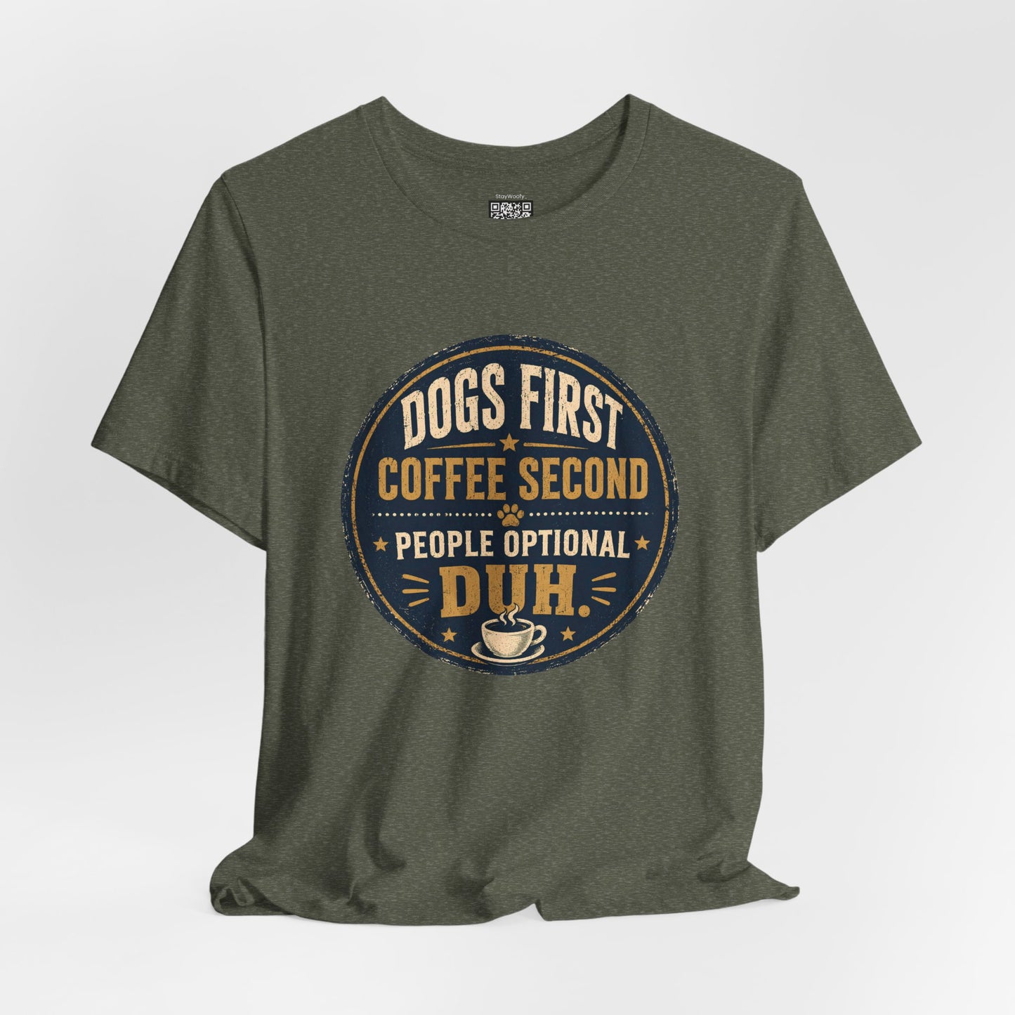 Dogs First Duh , Coffee Second - T-Shirt